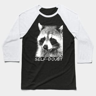 Self-doubt Raccoon Baseball T-Shirt